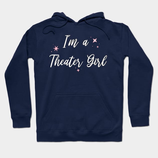 I'm a Theater Girl Hoodie by Hallmarkies Podcast Store